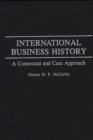 International Business History : A Contextual and Case Approach - eBook