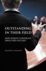 Outstanding in Their Field : How Women Corporate Directors Succeed - eBook