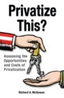 Privatize This? : Assessing the Opportunities and Costs of Privatization - eBook