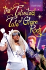 The Twisted Tale of Glam Rock - eBook
