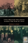 Civil-Military Relations during the War of 1812 - eBook