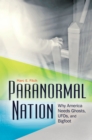 Paranormal Nation : Why America Needs Ghosts, UFOs, and Bigfoot - eBook
