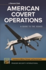 American Covert Operations : A Guide to the Issues - eBook