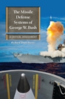 The Missile Defense Systems of George W. Bush : A Critical Assessment - eBook