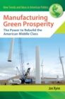 Manufacturing Green Prosperity : The Power to Rebuild the American Middle Class - eBook