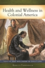 Health and Wellness in Colonial America - eBook
