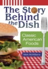 The Story Behind the Dish : Classic American Foods - eBook