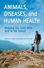Animals, Diseases, and Human Health : Shaping Our Lives Now and in the Future - eBook