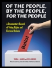 Of the People, by the People, for the People : A Documentary Record of Voting Rights and Electoral Reform [2 volumes] - eBook