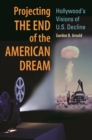 Projecting the End of the American Dream : Hollywood's Visions of U.S. Decline - eBook