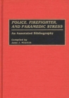 Police, Firefighter, and Paramedic Stress : An Annotated Bibliography - eBook