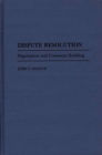 Dispute Resolution : Negotiation and Consensus Building - eBook