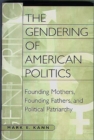 The Gendering of American Politics : Founding Mothers, Founding Fathers, and Political Patriarchy - eBook