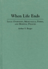 When Life Ends : Legal Overviews, Medicolegal Forms, and Hospital Policies - eBook