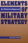 Elements of Military Strategy : An Historical Approach - eBook