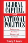 Global Capital and National Politics : Reforming Mexico's Financial System - eBook