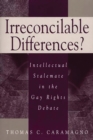 Irreconcilable Differences? : Intellectual Stalemate in the Gay Rights Debate - eBook