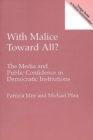 With Malice Toward All? : The Media and Public Confidence in Democratic Institutions - eBook