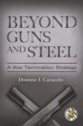Beyond Guns and Steel : A War Termination Strategy - eBook