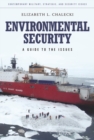 Environmental Security : A Guide to the Issues - Book