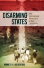 Disarming States : The International Movement to Ban Landmines - eBook