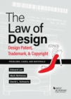 The Law of Design : Design Patent, Trademark, & Copyright, Problems, Cases, and Materials - Book
