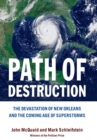 Path Of Destruction : The Devastation of New Orleans and the Coming Age of Superstorms - Book