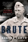Brute : The Life of Victor Krulak, U.S. Marine - Book