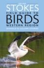 The New Stokes Field Guide to Birds: Western Region - Book