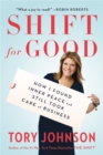 Shift For Good : How I Figured it Out and Feel Better Than Ever - Book