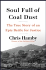 Soul Full of Coal Dust : A Fight for Breath and Justice in Appalachia - Book