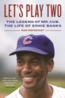 Let's Play Two : The Legend of Mr. Cub, the Life of Ernie Banks - Book