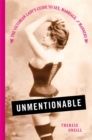 Unmentionable : The Victorian Lady's Guide to Sex, Marriage, and Manners - Book