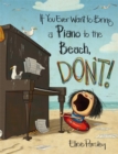 If You Ever Want to Bring a Piano to the Beach, Don't! - Book