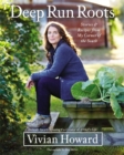Deep Run Roots : Stories and Recipes from My Corner of the South - Book