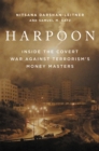 Harpoon : Inside the Covert War Against Terrorism's Money Masters - Book