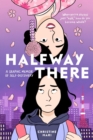 Halfway There : A Graphic Memoir of Self-Discovery - Book