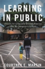 Learning in Public : Lessons for a Racially Divided America from My Daughter's School - Book