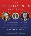 The Presidents Fact Book : The Achievements, Campaigns, Events, Triumphs, and Legacies of Every President - Book