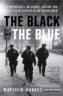 The Black and the Blue : A Cop Reveals the Crimes, Racism, and Injustice in America's Law Enforcement - Book