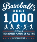 Baseball's Best 1000 (Fourth Revised Edition) : Rankings of the Greatest Players of All Time - Book