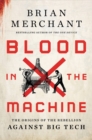 Blood in the Machine : The Origins of the Rebellion Against Big Tech - Book