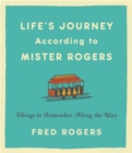 Life's Journeys According to Mister Rogers (Revised) : Things to Remember Along the Way - Book