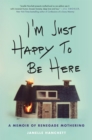 I'm Just Happy to Be Here : A Memoir of Renegade Mothering - Book