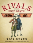Rivals Unto Death : Alexander Hamilton and Aaron Burr - Book