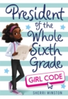 President of the Whole Sixth Grade: Girl Code - Book