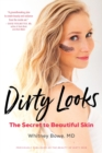 Dirty Looks : The Secret to Beautiful Skin - Book