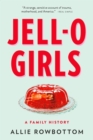 JELL-O Girls : A Family History - Book