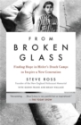 From Broken Glass : Finding Hope in Hitler's Death Camps to Inspire a New Generation - Book