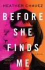 Before She Finds Me : A Novel - Book